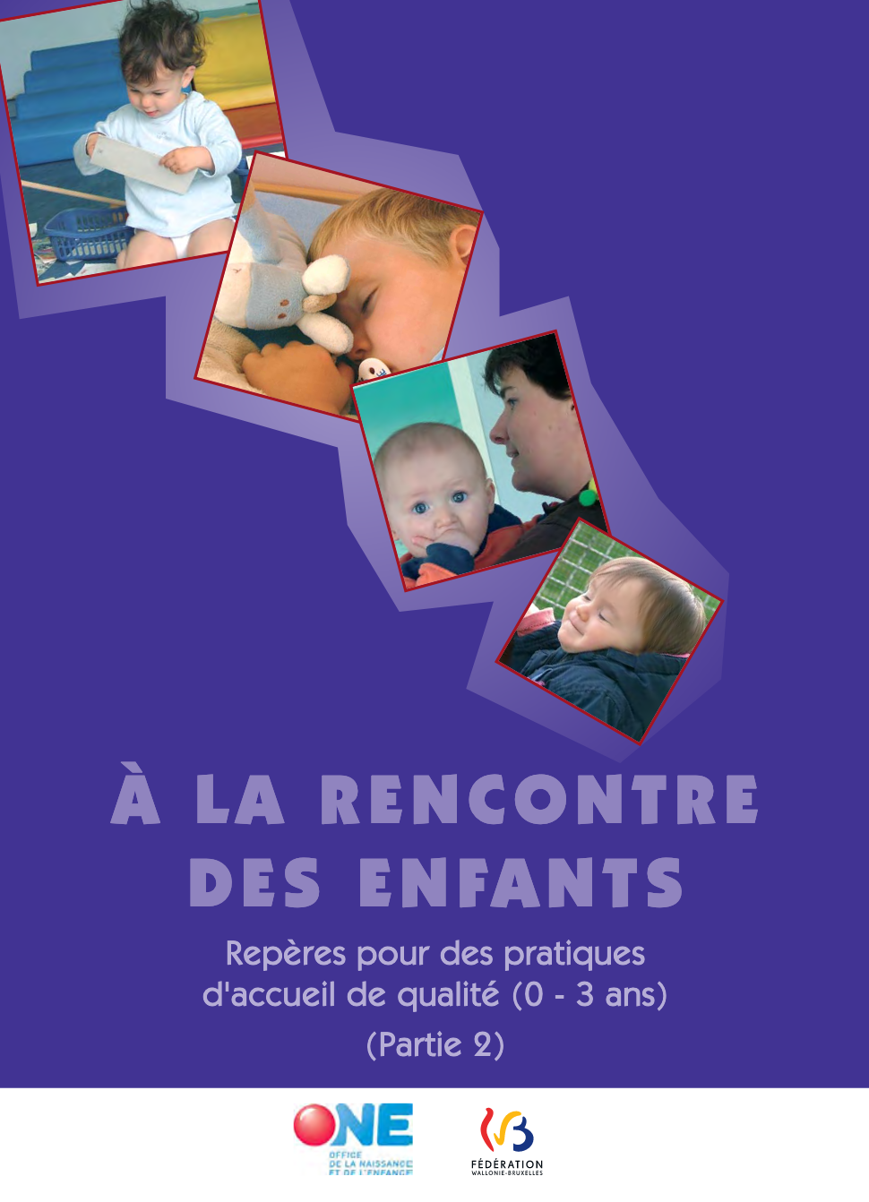 Téléchargez notre brochure Repères et pratiques d’accueil de qualité (0-3 ans) - Partie 2 (pdf)